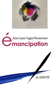 Jean-Louis Sagot Duvauroux - Emancipation.