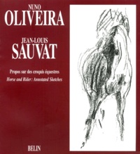 Jean-Louis Sauvat et Nuno Oliveira - Propos Sur Des Croquis Equestres : Horse And Rider : Annotated Sketches.