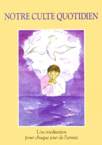 Notre Culte Quotidien. Une Meditation Pour Chaque Jour De L'Annee