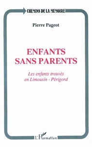 Jean-Louis Schefer - Enfants sans parents - Les enfants trouvés en Limousin-Périgord.