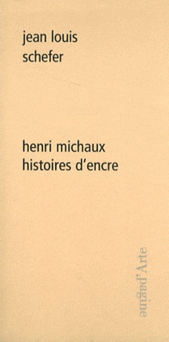 Jean-Louis Schefer - Henri Michaux : histoires d'encre.