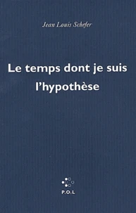 Le temps dont je suis l'hypothèse