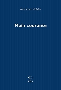 Jean-Louis Schefer - Main courante Tome 1 : Hiver 1998.