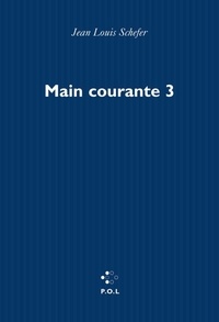 Jean-Louis Schefer - Main courante Tome 3 : Sommes-nous des moralistes ?.