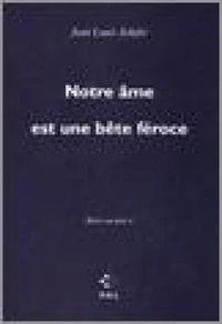 Notre âme est une bête féroce