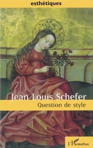 Jean-Louis Schefer - Question de style.