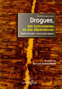 Jean-Louis Senon et Denis Richard - Dictionnaire des drogues, des toxicomanies et des dépendances.