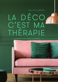 Jean-Louis Serrato - La déco c'est ma thérapie - Le bonheur est dans la maison.