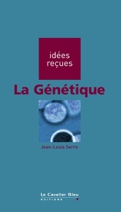 Jean-Louis Serre - GENETIQUE (LA) -PDF - idées reçues sur la génétique.