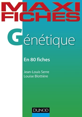 Jean-Louis Serre et Louise Blottière - Maxi fiches - Génétique - En 80 fiches.