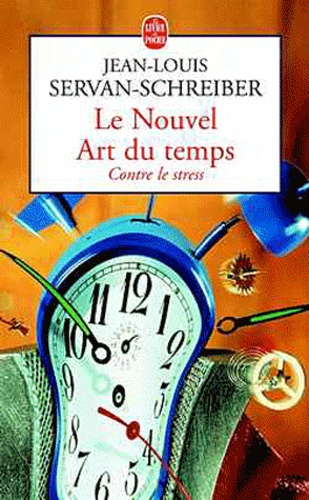 Jean-Louis Servan-Schreiber - Le nouvel art du temps - Contre le stress.