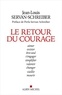 Jean-Louis Servan-Schreiber - Le retour du courage.