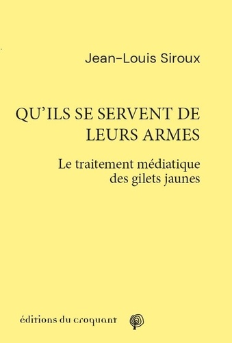 Qu’ils se servent de leurs armes. Le traitement médiatique des gilets jaunes