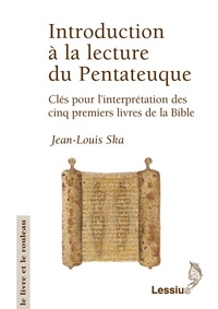 Jean-Louis Ska - Introduction A La Lecture Du Pentateuque. Cles Pour L'Interpretation Des Cinq Premiers Livres De La Bible.