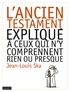 Jean-Louis Ska - L'Ancien Testament expliqué à ceux qui n'y comprennent rien ou presque.