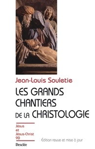 Jean-Louis Souletie - Les grands chantiers de la christologie.