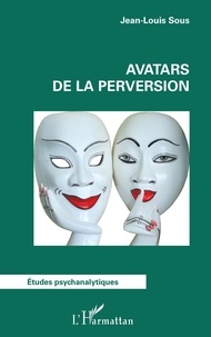 Jean Louis Sous - Avatars de la perversion.