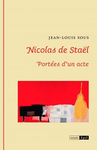 Jean-Louis Sous - Nicolas de Staël - Portées d'un acte.