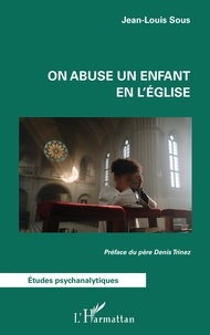 Jean-Louis Sous - On abuse un enfant en l’Église.