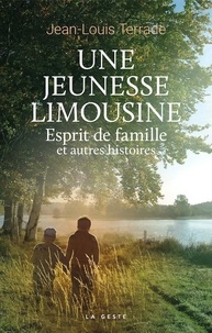 Jean-Louis Terrade - Une jeunesse limousine - Esprit de famille et autres histoires.