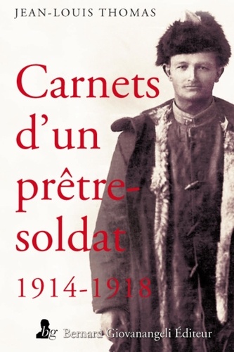 Jean-Louis Thomas - Carnets d'un prêtre-soldat 1914-1918.