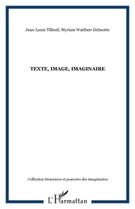 Jean-Louis Tilleul et Myriam Watthée-Delmotte - Texte, image, imaginaire.