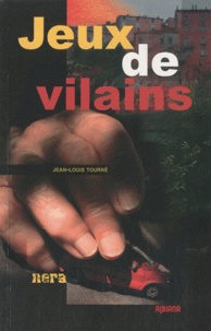 Jean-Louis Tourné - Jeux de vilains.