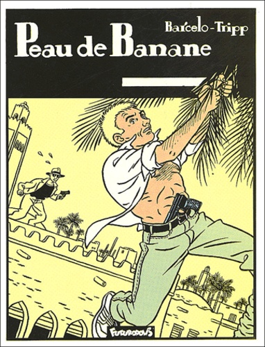 Jean-Louis Tripp et  Barcelo - Peau De Banane.