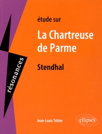 Jean-Louis Tritter - Etude sur La Chartreuse de Parme de Stendhal.