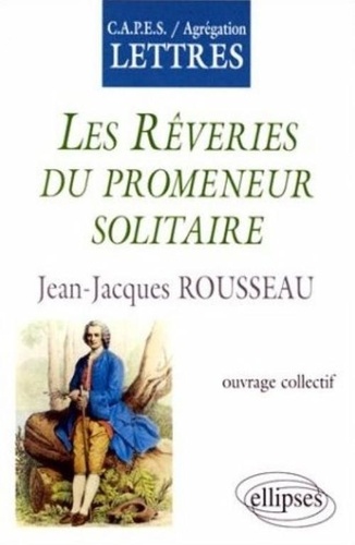 Jean-Louis Tritter - "Les rêveries du promeneur solitaire", Jean-Jacques Rousseau - CAPES, agrégation, lettres.