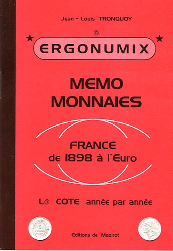 Jean-Louis Tronquoy - Mémo monnaies - France de 1898 à l'Euro.