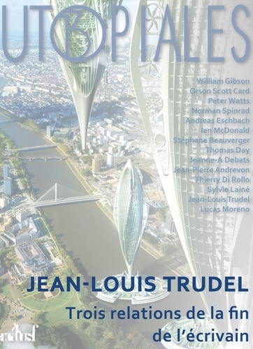 Jean-Louis Trudel - Trois relations de la fin de l'écrivain.