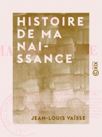 Jean-Louis Vaïsse - Histoire de ma naissance.
