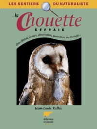 Jean-Louis Vallée - La chouette effraie - Description,moeurs,observation,protection,mythologie....