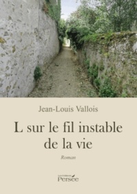 Jean-Louis Vallois - L sur le fil instable de la vie.