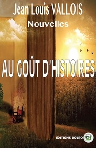 Jean-Louis Vallois - Nouvelles Au goût d'histoire.