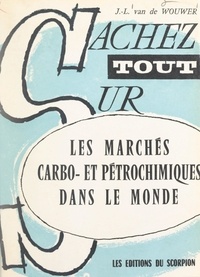 Jean-Louis Van de Wouwer - Les marchés carbo- et pétrochimiques dans le monde.