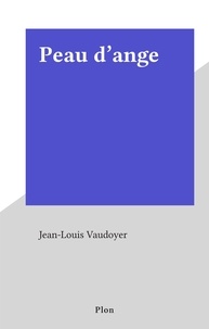 Jean-Louis Vaudoyer - Peau d'ange.