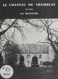 Jean-Louis Vetter - Le château du Tremblay et les Du Deffand.