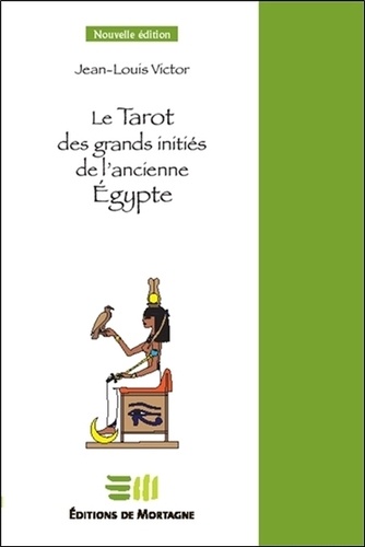 Jean-Louis Victor - Le tarot des grands initiés de l'ancienne Egypte.