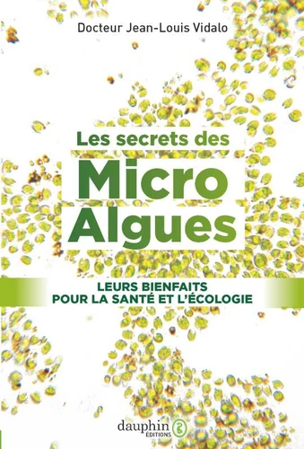 Couverture de Les secrets des micro-algues : leurs bienfaits pour la santé et l'écologie