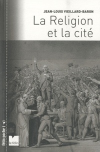 Jean-Louis Vieillard-Baron - La Religion et la cité.