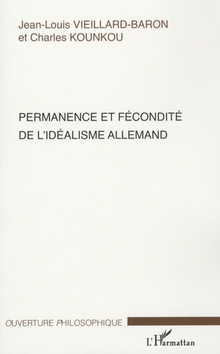 Jean-Louis Vieillard-Baron et Charles Kounkou - Permanence et fécondité de l'idéalisme allemand.