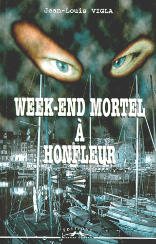 Jean-Louis Vigla - Week-End Mortel A Honfleur.