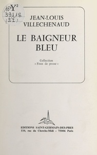 Jean-Louis Villechenaud - Le baigneur bleu.