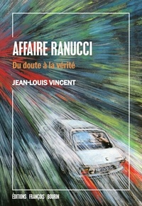 Jean-Louis Vincent - Affaire Ranucci - Du doute à la vérité.
