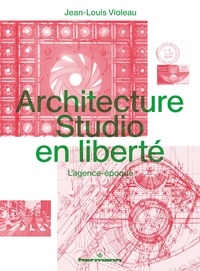 Jean-Louis Violeau - Architecture Studio en liberté - L'agence-époque.