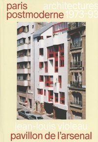 Jean-Louis Violeau - Paris postmoderne - Architectures 1973-93.
