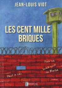 Jean-Louis Viot - Les cent mille briques - Suivi de Pinot La Lune ; Pour les beaux yeux de Marion.