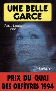 Jean-Louis Viot - Une belle garce - Prix du quai des orfèvres 1994.